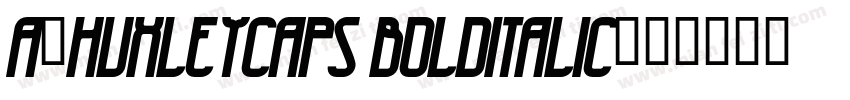 a_HuxleyCaps BoldItalic字体转换